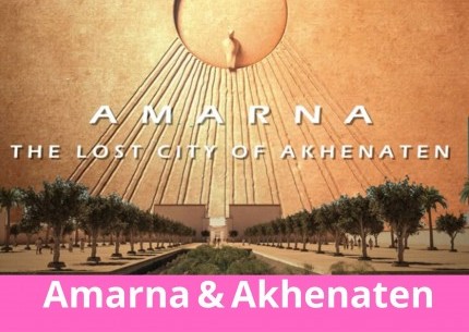 Tel el Amarna and Akhenaten